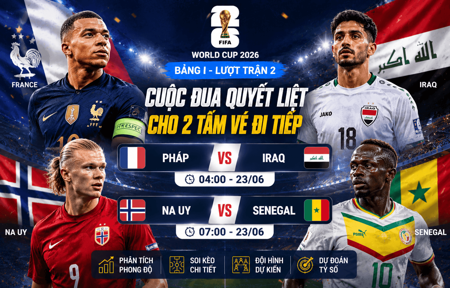 Nhận định bảng I World Cup 2026: Pháp vs Iraq, Na Uy vs Senegal - Ai sẽ giành vé sớm?