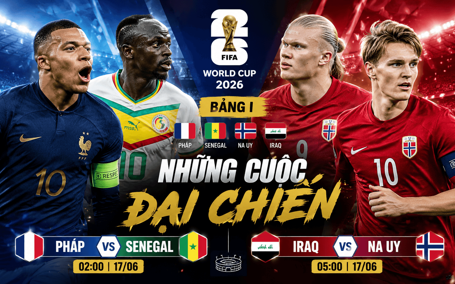 Nhận định Pháp vs Senegal và Iraq vs Na Uy World Cup 2026: Mbappe đối đầu Mane, Haaland ra mắt