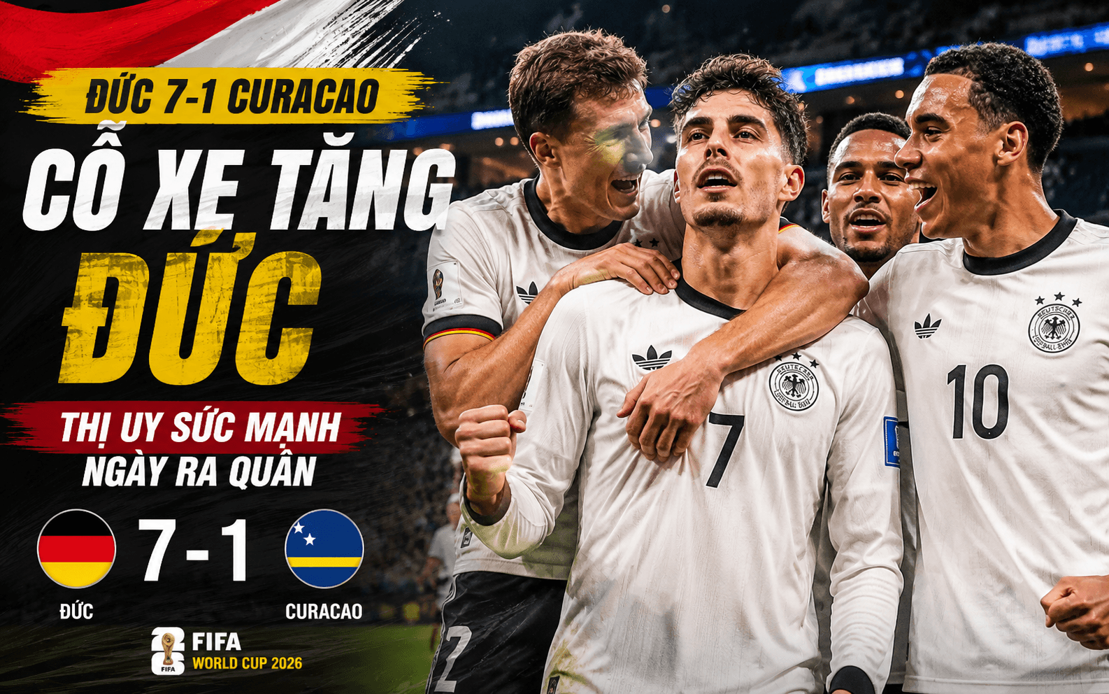 Đức 7-1 Curacao: Cỗ xe tăng Đức khởi đầu World Cup 2026 bằng chiến thắng hủy diệt