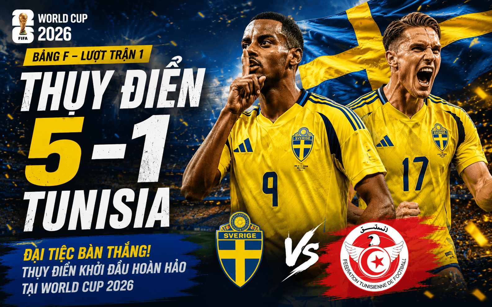 Thụy Điển 5-1 Tunisia: Đại tiệc bàn thắng tại World Cup 2026