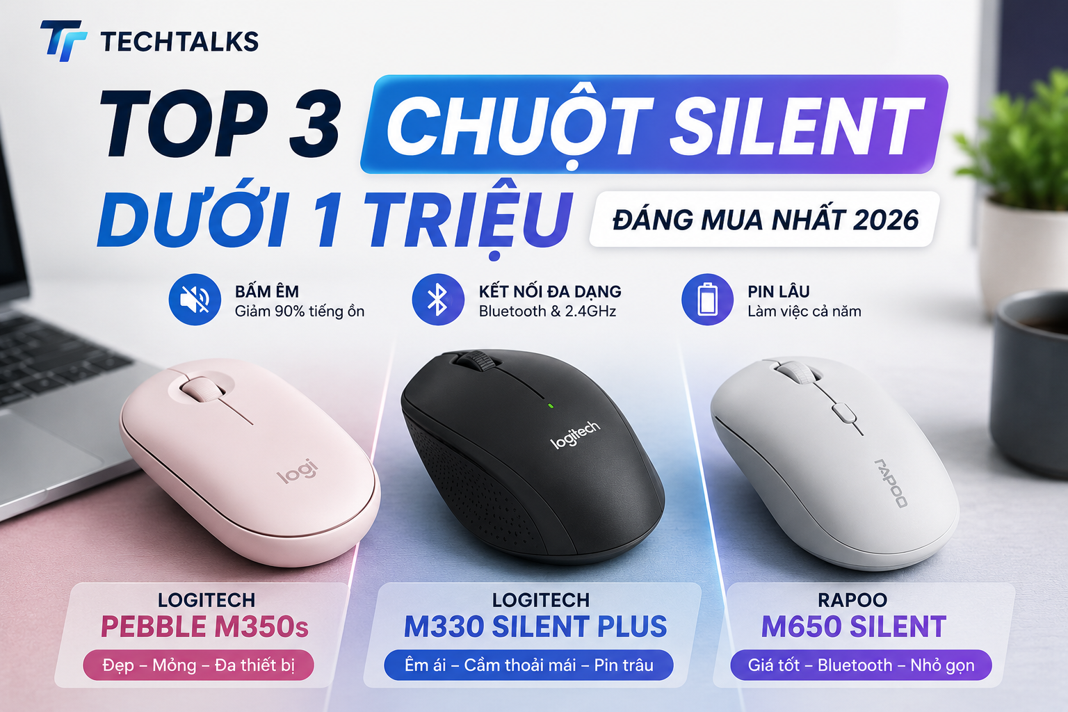 Top 3 Chuột Silent Dưới 1 Triệu Đáng Mua Năm 2026: Logitech Pebble M350s, M330 Silent Plus và Rapoo M650 Silent