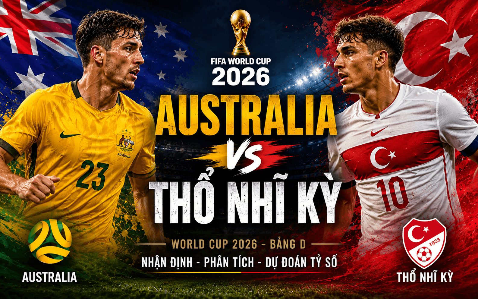 Nhận Định Úc vs Thổ Nhĩ Kỳ: Dự Đoán Tỷ Số World Cup 2026