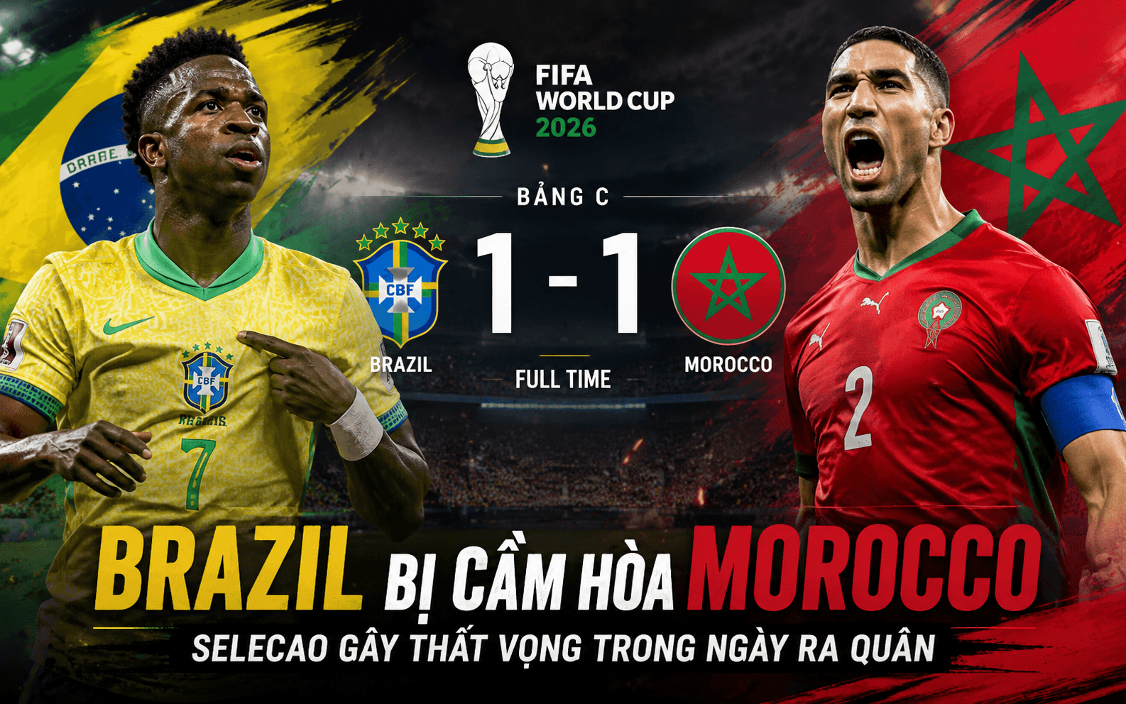 Brazil 1-1 Morocco: Selecao gây thất vọng trong ngày ra quân World Cup 2026